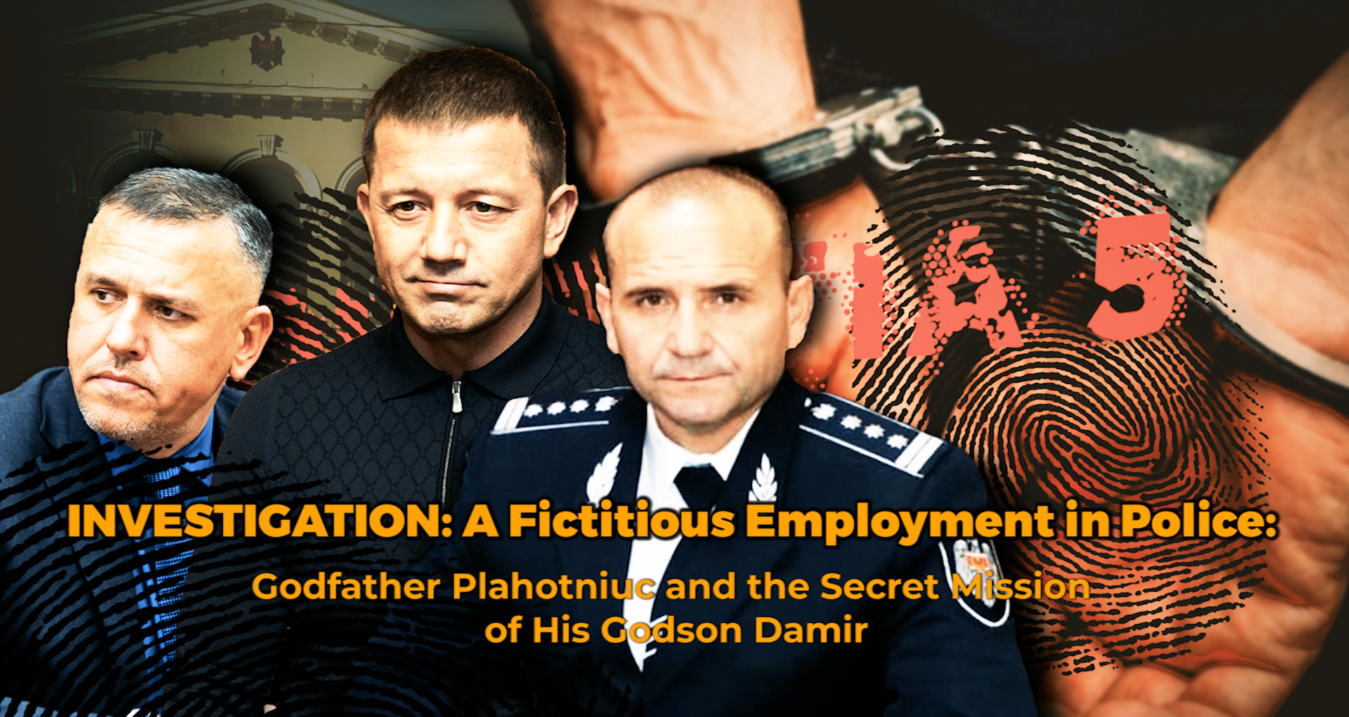 INVESTIGATION: A Fictitious Employment in Police: Godfather Plahotniuc and the Secret Mission of His Godson Damir