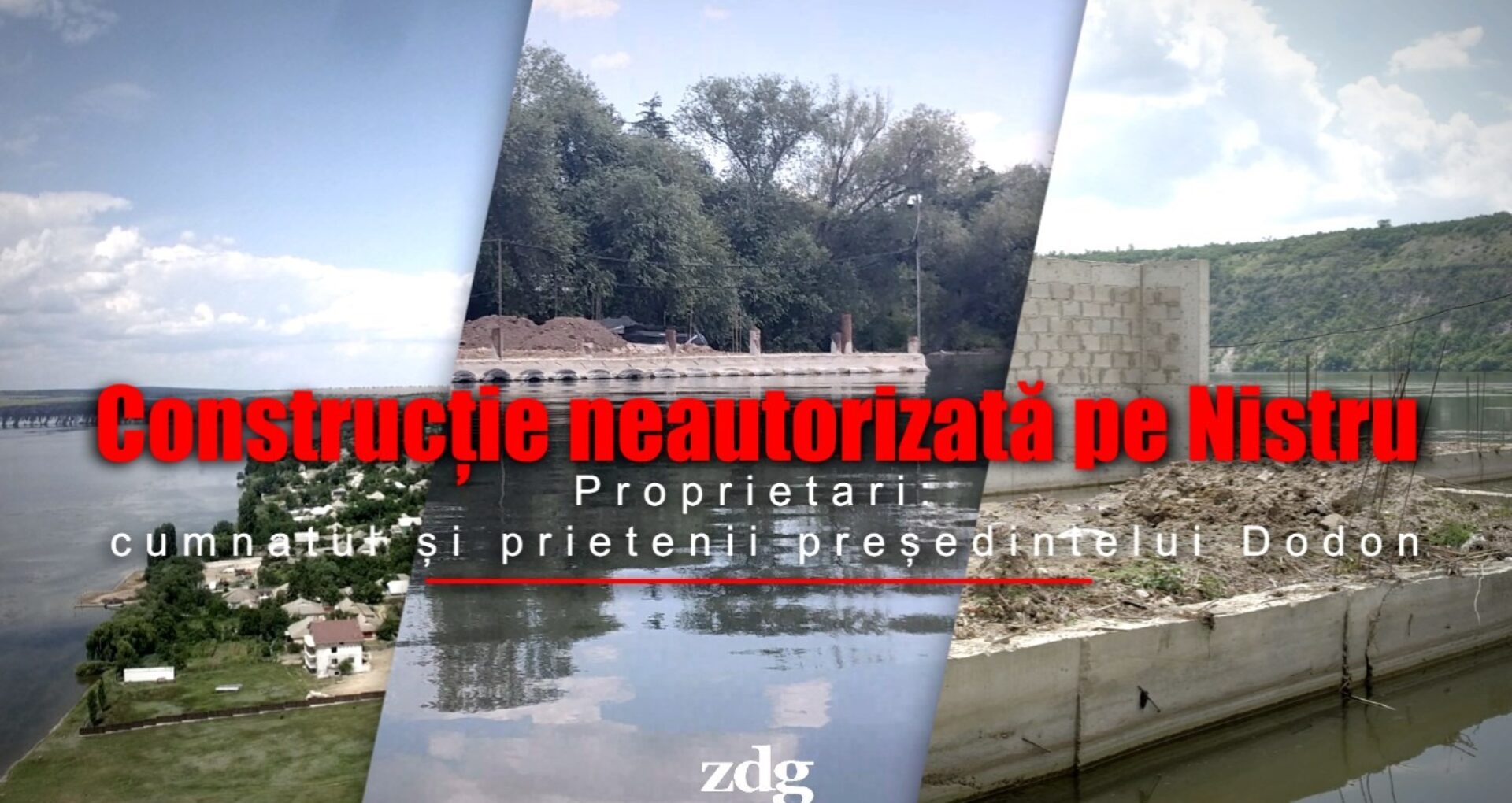 Construcție neautorizată pe Nistru. Proprietari: cumnatul și prietenii președintelui Dodon