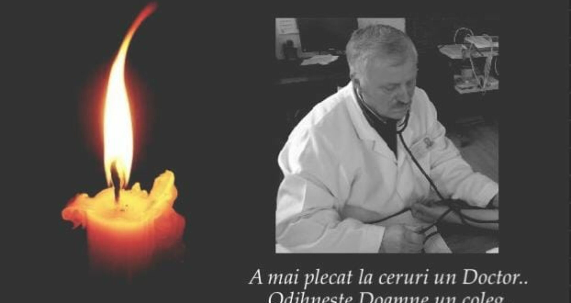 „A mai plecat la ceruri un Doctor”