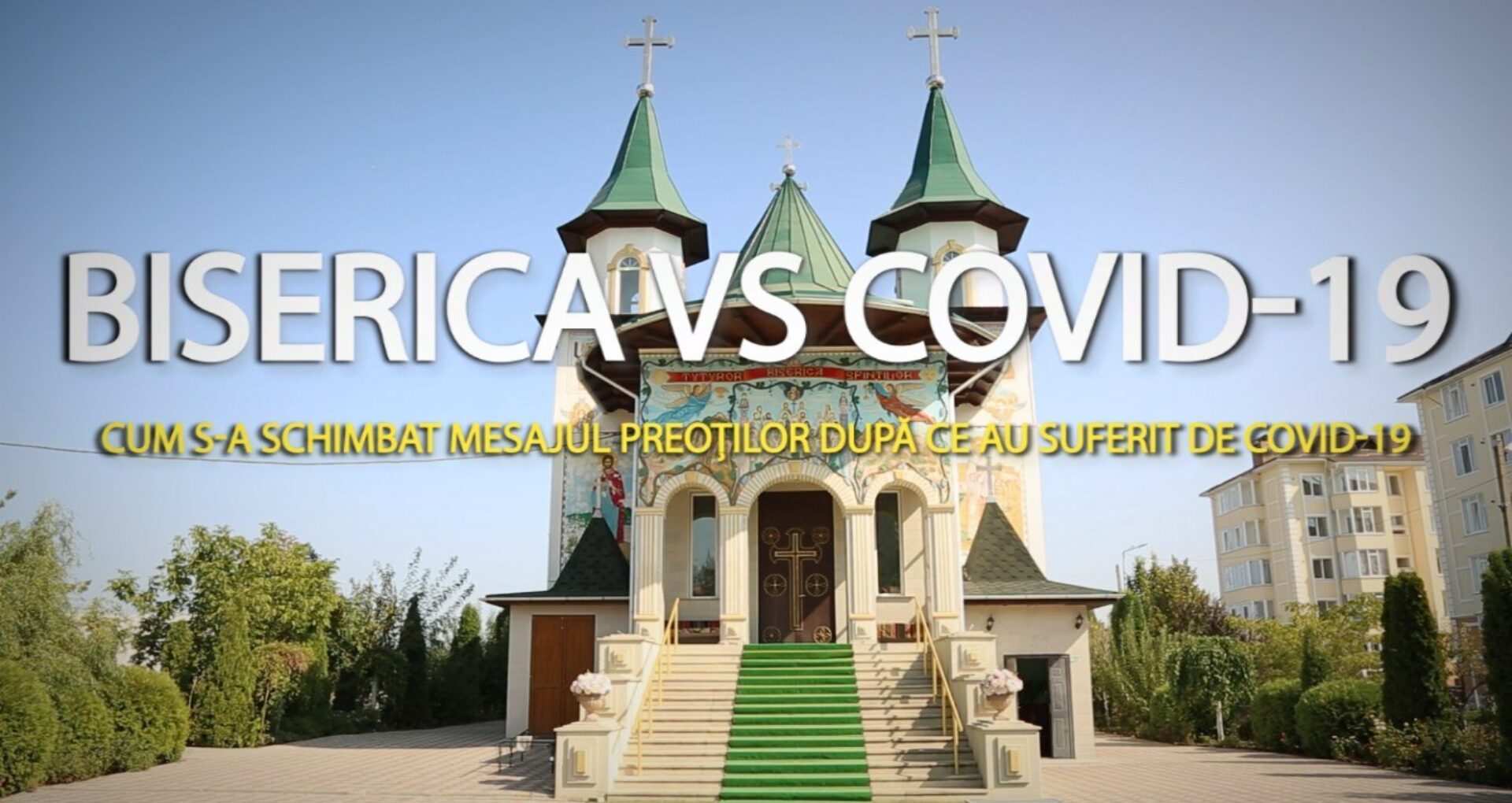 VIDEO/ Biserica vs Covid-19. Cum s-a schimbat mesajul preoților după ce au suferit de Covid-19
