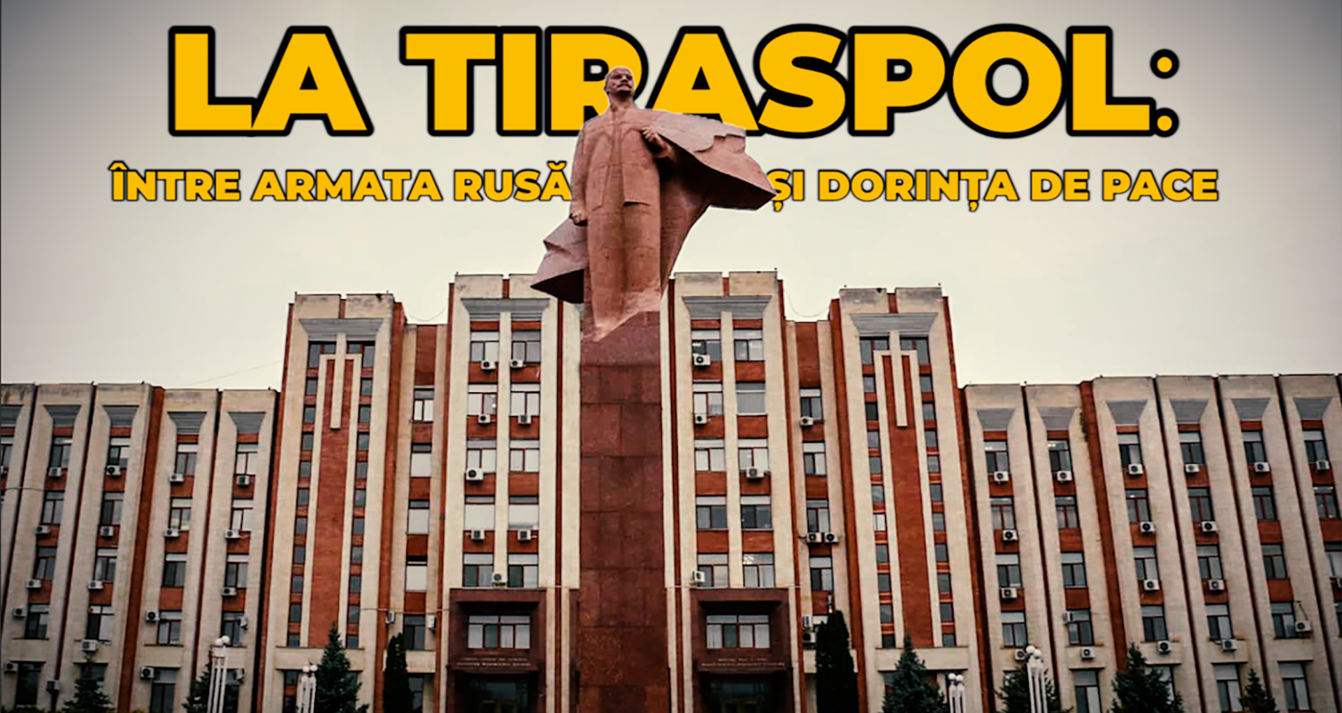 VIDEO/ Antiteza de la Tiraspol. Reportaj necenzurat din regiunea transnistreană: între armata rusă, refugiați ucraineni și „teroarea regimului”