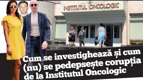 Cum se investighează și cum (nu) se pedepsește corupția de la Institutul Oncologic