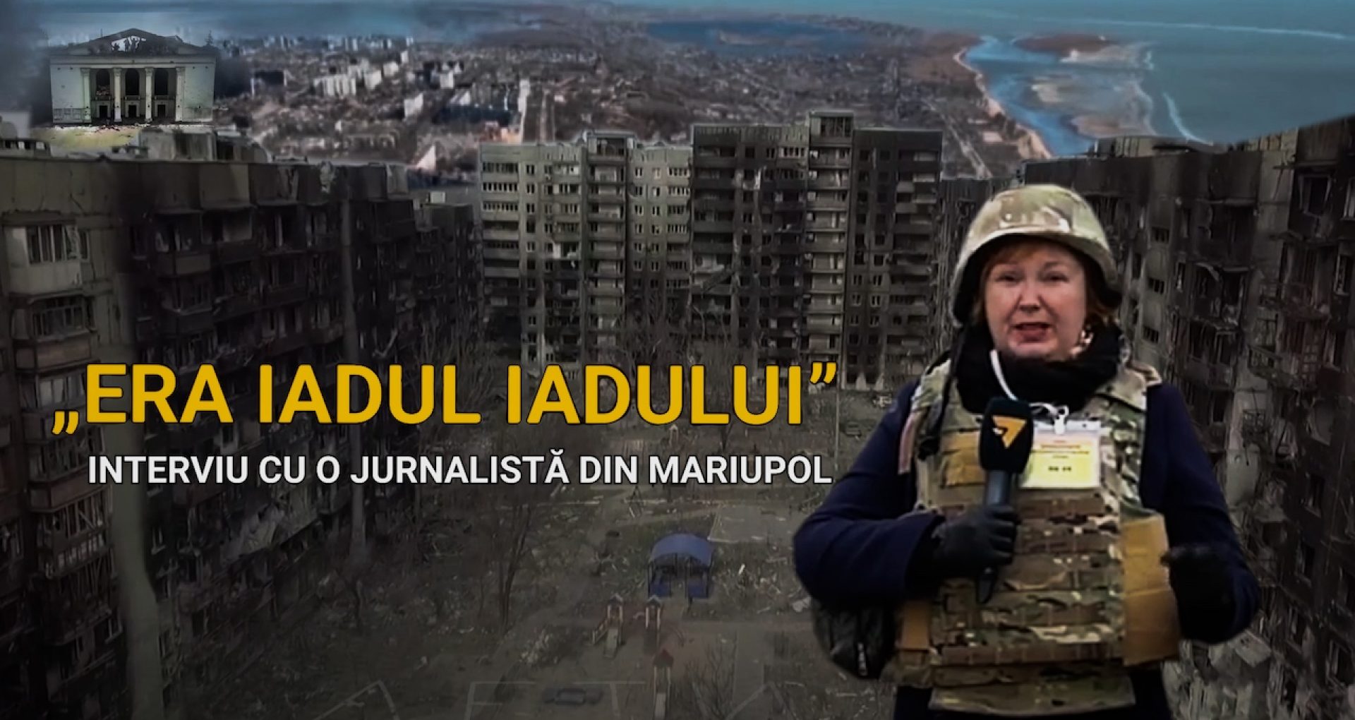 VIDEO/ „Era iadul iadului”. Mărturiile unei jurnaliste din Mariupol