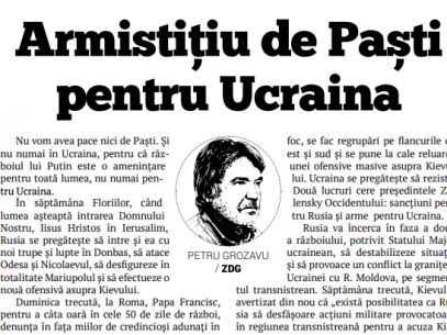 EDITORIAL/ Armistițiu de Paști pentru Ucraina