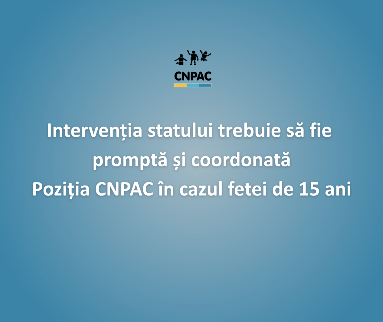 CNPAC: Autoritățile au obligația de a acționa imediat atunci când există suspiciuni sau riscuri privind integritatea unui copil